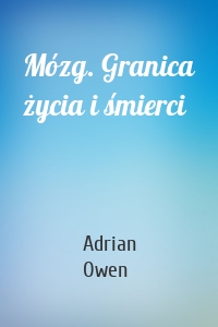 Mózg. Granica życia i śmierci