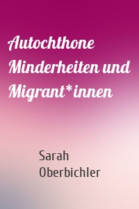 Autochthone Minderheiten und Migrant*innen