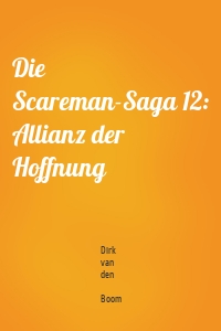 Die Scareman-Saga 12: Allianz der Hoffnung