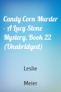 Candy Corn Murder - A Lucy Stone Mystery, Book 22 (Unabridged)