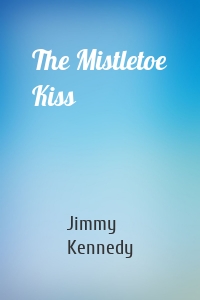 The Mistletoe Kiss