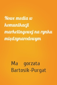 Nowe media w komunikacji marketingowej na rynku międzynarodowym