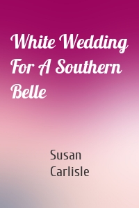 White Wedding For A Southern Belle