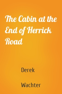 The Cabin at the End of Herrick Road