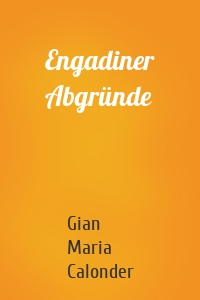 Engadiner Abgründe