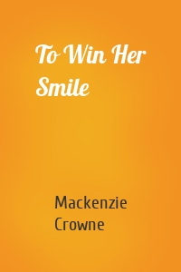 To Win Her Smile
