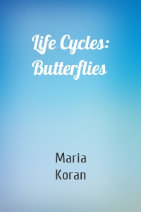 Life Cycles: Butterflies