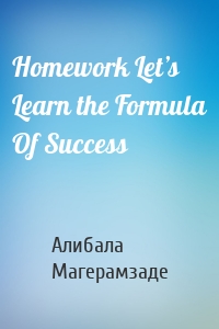 Homework Let’s Learn the Formula Of Success