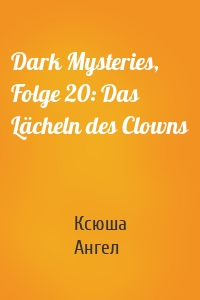 Dark Mysteries, Folge 20: Das Lächeln des Clowns