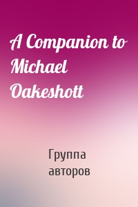 A Companion to Michael Oakeshott