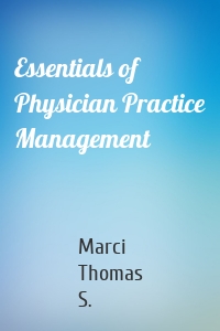 Essentials of Physician Practice Management