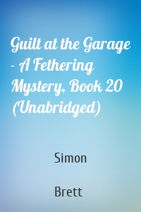 Guilt at the Garage - A Fethering Mystery, Book 20 (Unabridged)