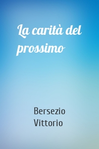 La carità del prossimo
