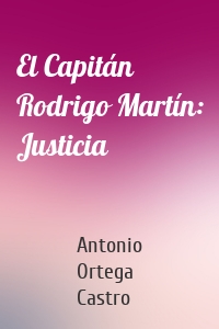 El Capitán Rodrigo Martín: Justicia