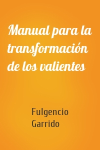 Manual para la transformación de los valientes