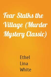 Fear Stalks the Village (Murder Mystery Classic)