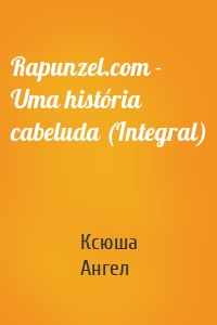 Rapunzel.com - Uma história cabeluda (Integral)