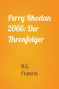 Perry Rhodan 2066: Der Thronfolger
