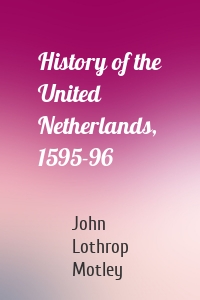 History of the United Netherlands, 1595-96