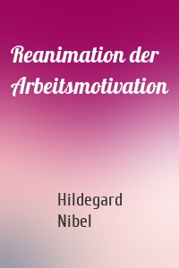 Reanimation der Arbeitsmotivation