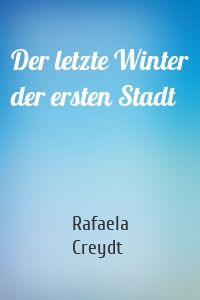 Der letzte Winter der ersten Stadt
