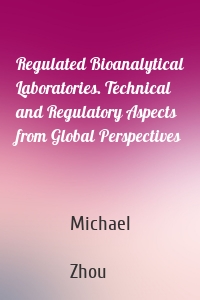 Regulated Bioanalytical Laboratories. Technical and Regulatory Aspects from Global Perspectives