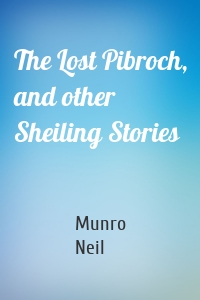 The Lost Pibroch, and other Sheiling Stories