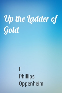 Up the Ladder of Gold