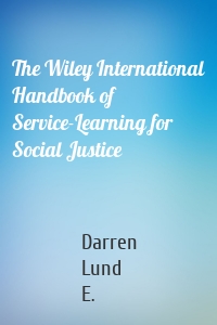 The Wiley International Handbook of Service-Learning for Social Justice