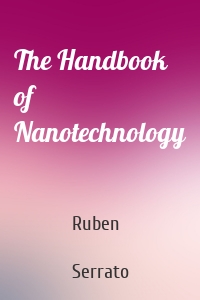 The Handbook of Nanotechnology