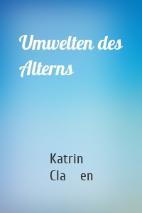Umwelten des Alterns