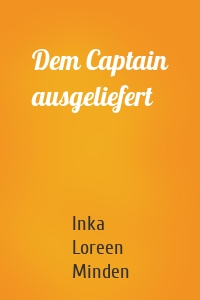 Dem Captain ausgeliefert