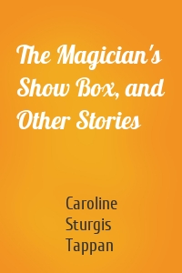 The Magician's Show Box, and Other Stories