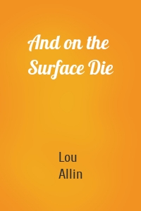 And on the Surface Die