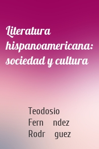 Literatura hispanoamericana: sociedad y cultura