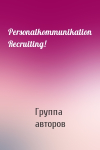 Personalkommunikation Recruiting!
