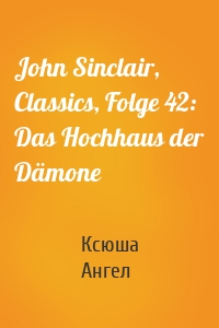 John Sinclair, Classics, Folge 42: Das Hochhaus der Dämone