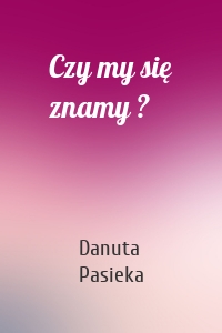 Czy my się znamy ?