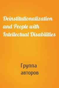 Deinstitutionalization and People with Intellectual Disabilities