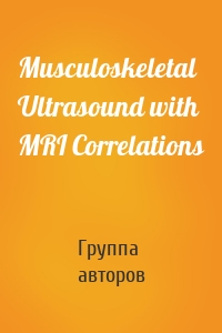 Musculoskeletal Ultrasound with MRI Correlations