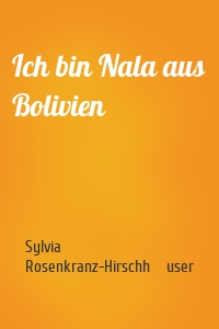 Ich bin Nala aus Bolivien