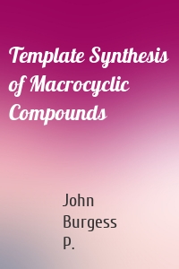 Template Synthesis of Macrocyclic Compounds