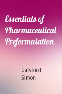 Essentials of Pharmaceutical Preformulation