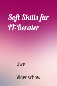 Soft Skills für IT-Berater