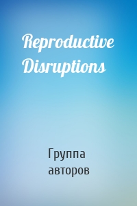 Reproductive Disruptions