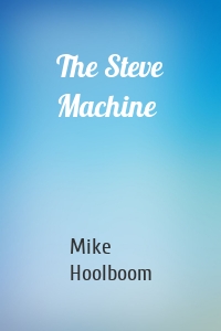 The Steve Machine