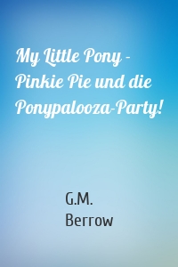 My Little Pony - Pinkie Pie und die Ponypalooza-Party!