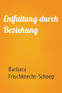 Entfaltung durch Beziehung