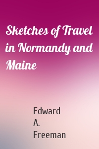 Sketches of Travel in Normandy and Maine