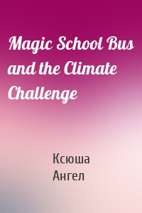 Magic School Bus and the Climate Challenge
